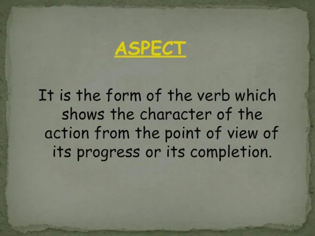 It is the form of the verb which shows the character of