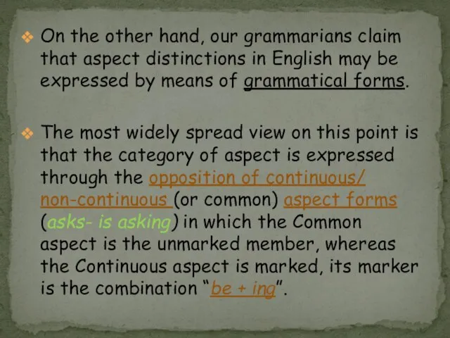 On the other hand, our grammarians claim that aspect distinctions in English