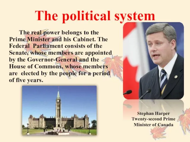 The political system The real power belongs to the Prime Minister and