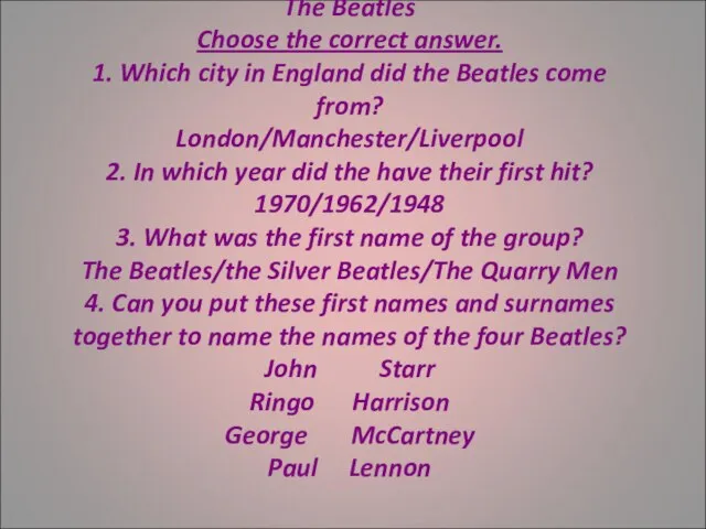 The Beatles Choose the correct answer. 1. Which city in England did