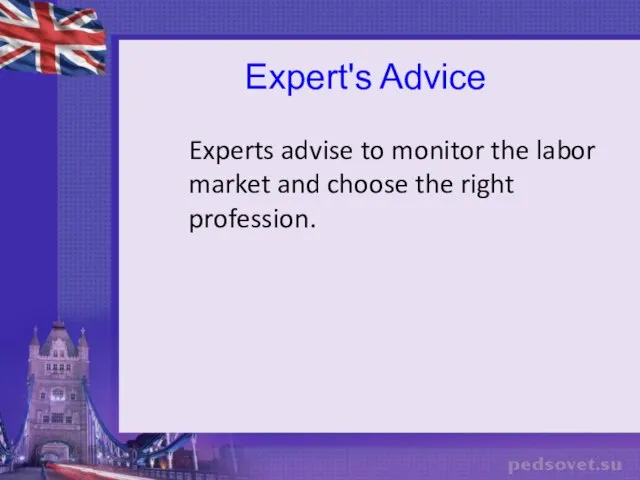 Expert's Advice Experts advise to monitor the labor market and choose the right profession.