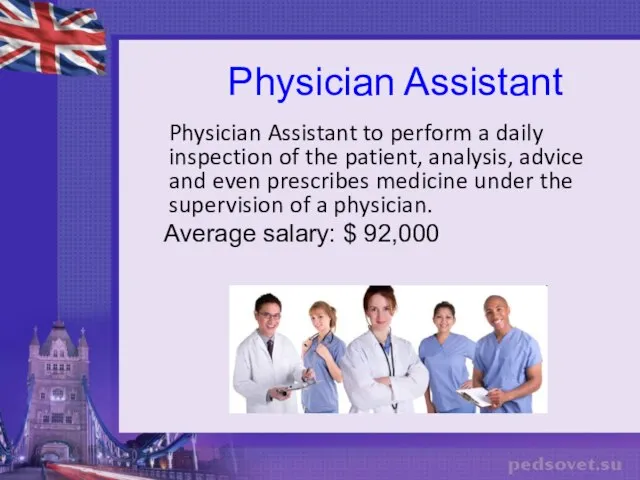 Physician Assistant Physician Assistant to perform a daily inspection of the patient,