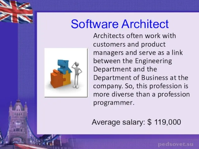 Software Architect Architects often work with customers and product managers and serve