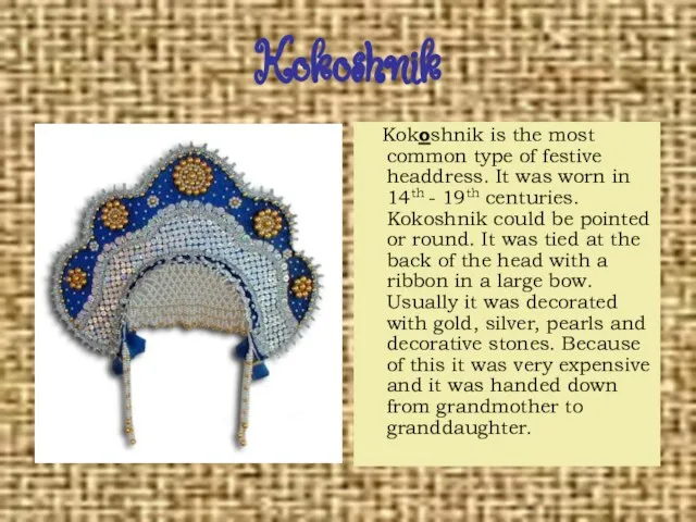 Kokoshnik Kokoshnik is the most common type of festive headdress. It was