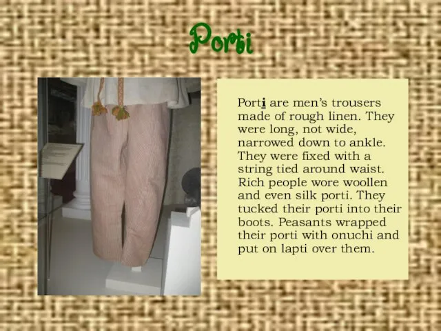 Porti Porti are men’s trousers made of rough linen. They were long,