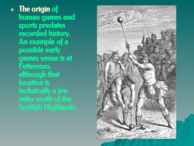 The origin of human games and sports predates recorded history. An example