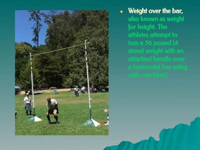 Weight over the bar, also known as weight for height. The athletes