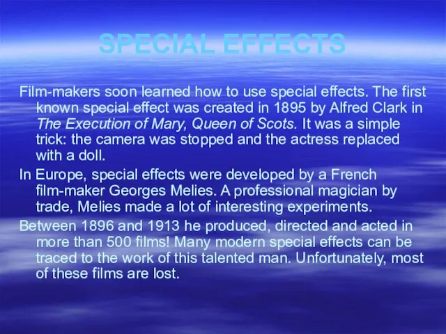 SPECIAL EFFECTS Film-makers soon learned how to use special effects. The first