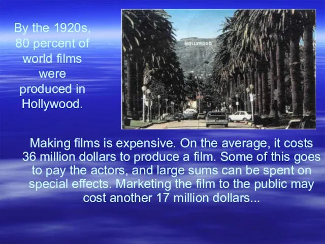 By the 1920s, 80 percent of world films were produced in Hollywood.