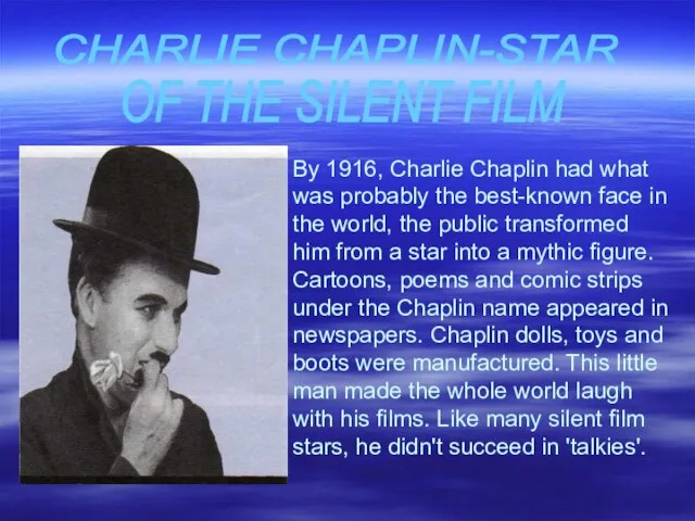 By 1916, Charlie Chaplin had what was probably the best-known face in