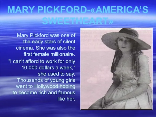 MARY PICKFORD-«AMERICA’S SWEETHEART» Mary Pickford was one of the early stars of