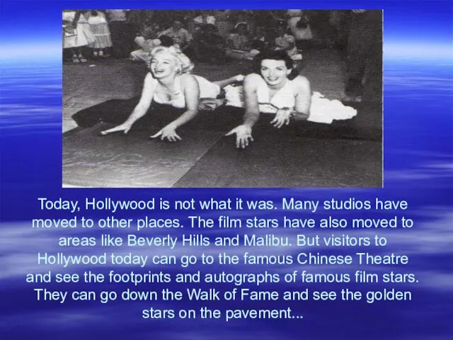 Today, Hollywood is not what it was. Many studios have moved to