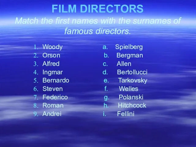 FILM DIRECTORS Match the first names with the surnames of famous directors.