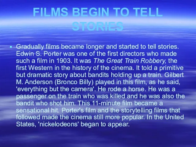 FILMS BEGIN TO TELL STORIES Gradually films became longer and started to