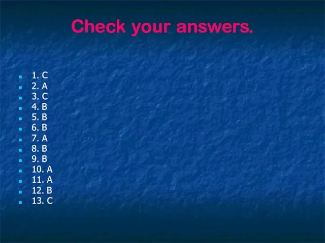 Check your answers. 1. C 2. A 3. C 4. B 5.