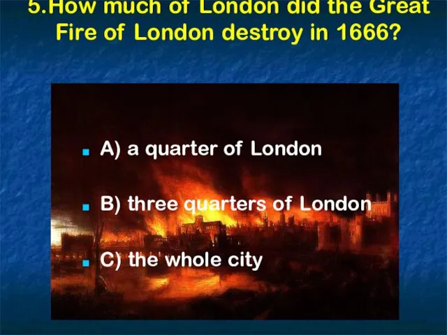 5.How much of London did the Great Fire of London destroy in