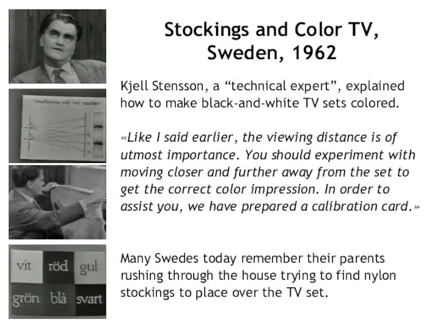 Stockings and Color TV, Sweden, 1962 Kjell Stensson, a “technical expert”, explained