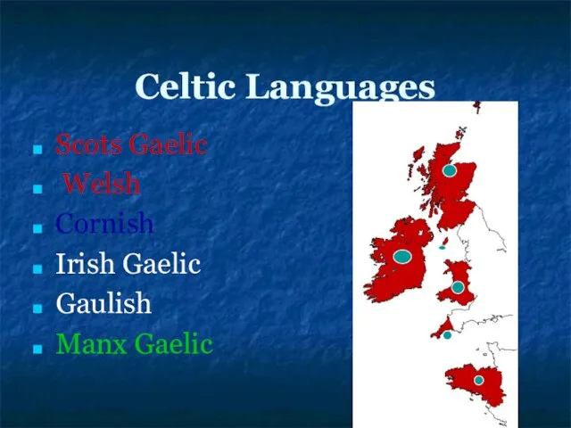 Сeltic Languages Scots Gaelic Welsh Cornish Irish Gaelic Gaulish Manx Gaelic