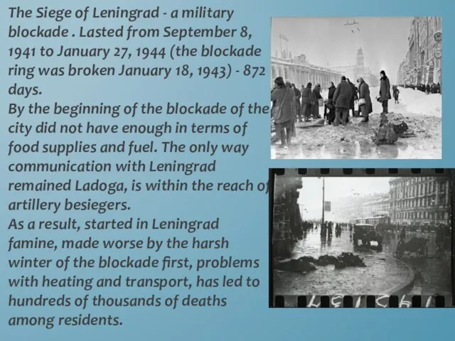 The Siege of Leningrad - a military blockade . Lasted from September