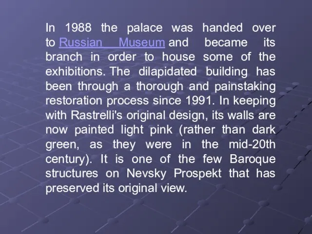 In 1988 the palace was handed over to Russian Museum and became