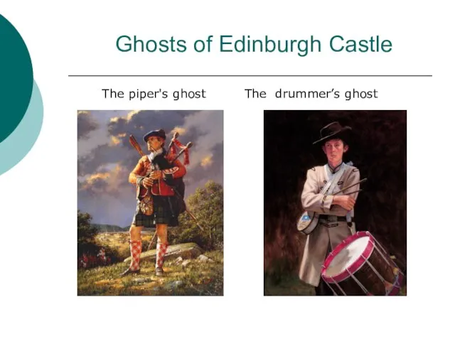 Ghosts of Edinburgh Castle The piper's ghost The drummer’s ghost