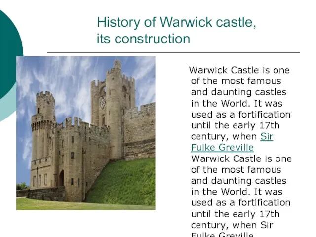 History of Warwick castle, its construction Warwick Castle is one of the