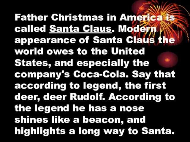 Father Christmas in America is called Santa Claus. Modern appearance of Santa
