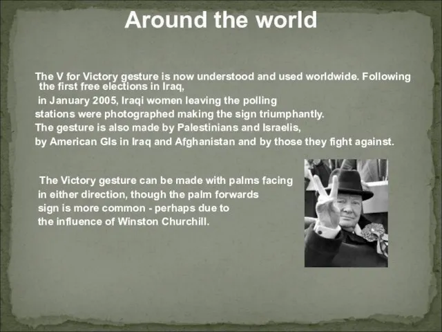Around the world The V for Victory gesture is now understood and