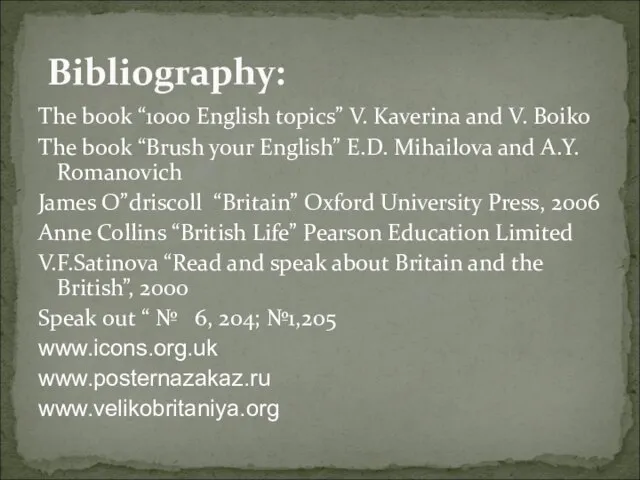 Bibliography: The book “1000 English topics” V. Kaverina and V. Boiko The
