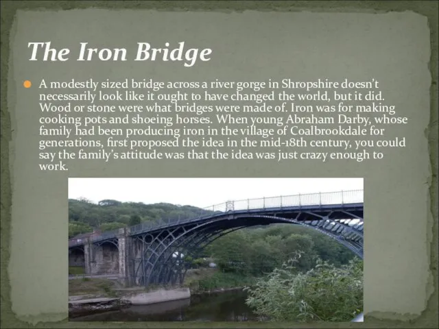 The Iron Bridge A modestly sized bridge across a river gorge in