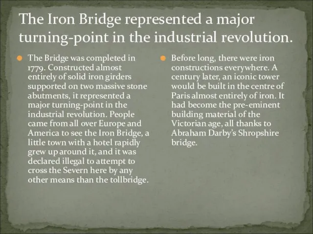 The Iron Bridge represented a major turning-point in the industrial revolution. The