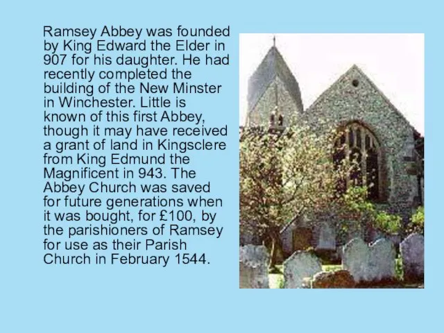 Ramsey Abbey was founded by King Edward the Elder in 907 for