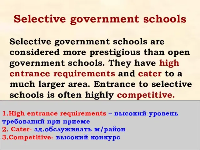 Selective government schools Selective government schools are considered more prestigious than open