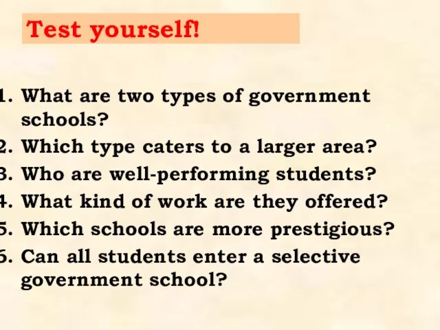 Test yourself! What are two types of government schools? Which type caters