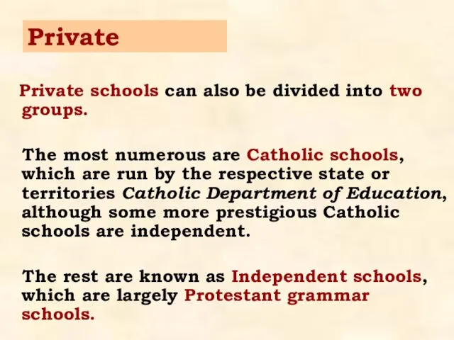 Private Private schools can also be divided into two groups. The most