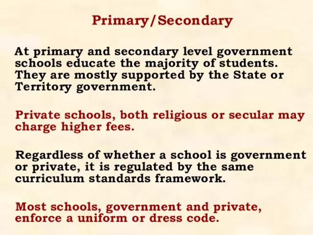 Primary/Secondary At primary and secondary level government schools educate the majority of