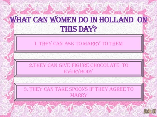 What can women do in holland on this day? 2.They can give