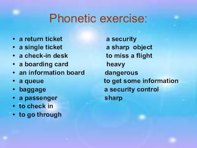 Phonetic exercise: a return ticket a security a single ticket a sharp
