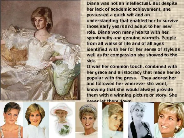 Diana was not an intellectual. But despite her lack of academic achievement,