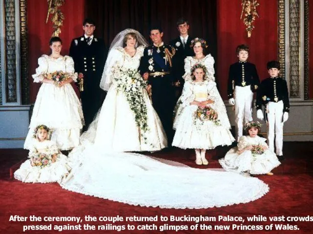 After the ceremony, the couple returned to Buckingham Palace, while vast crowds