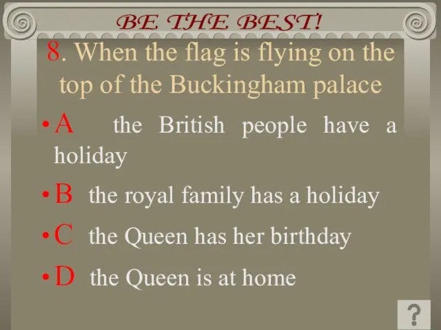 8. When the flag is flying on the top of the Buckingham