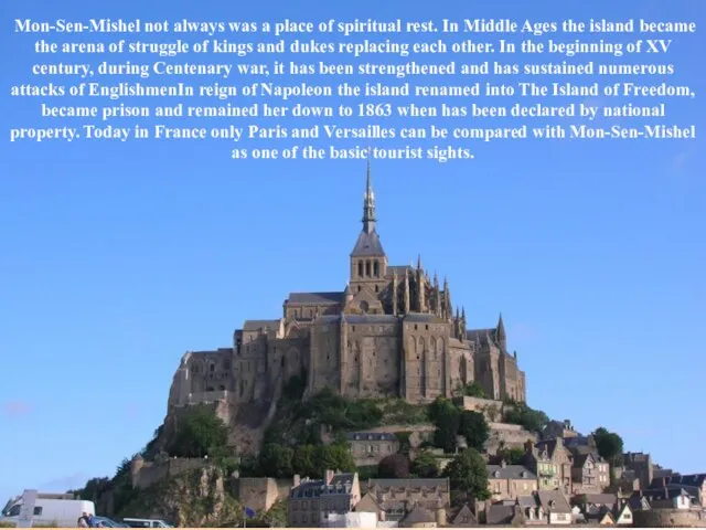 Mon-Sen-Mishel not always was a place of spiritual rest. In Middle Ages