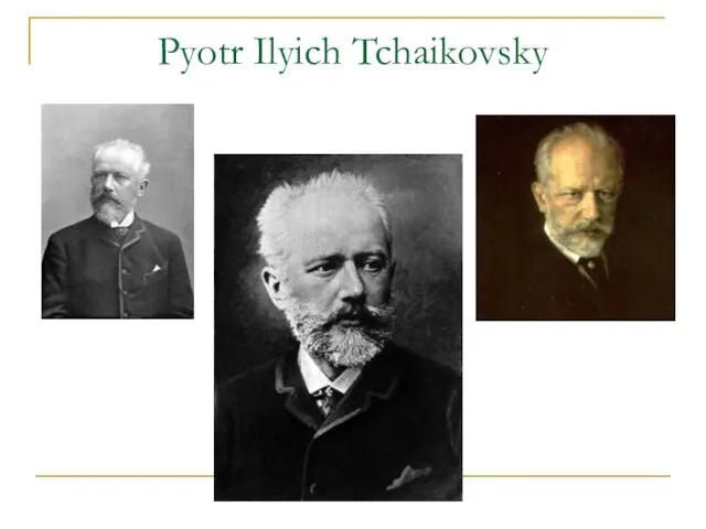 Pyotr Ilyich Tchaikovsky