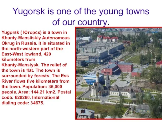 Yugorsk is one of the young towns of our country. . Yugorsk