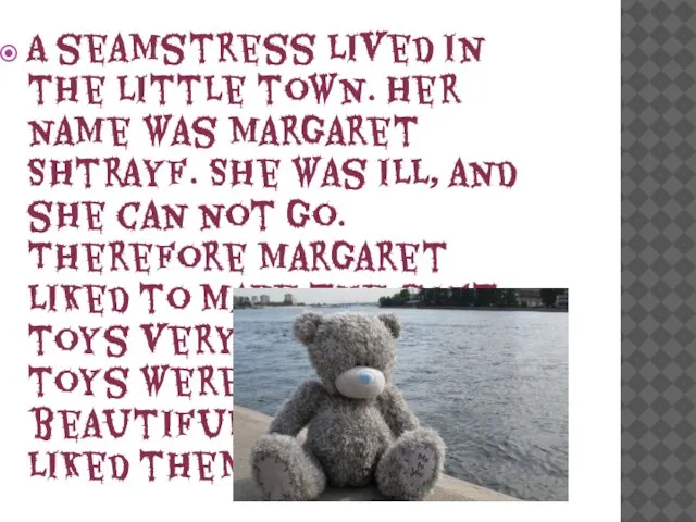 A seamstress lived in the little town. Her name was Margaret Shtrayf.