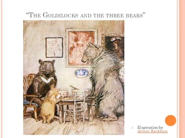 “The Goldilocks and the three bears” Illustration by Arthur Rackham