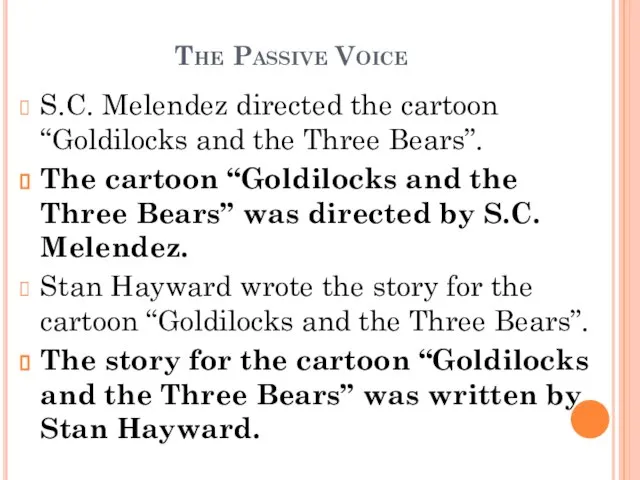 The Passive Voice S.C. Melendez directed the cartoon “Goldilocks and the Three