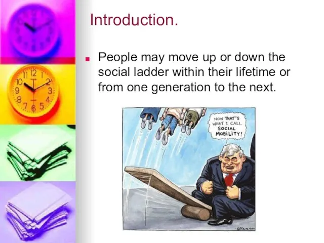Introduction. People may move up or down the social ladder within their