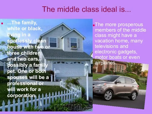 The middle class ideal is... The more prosperous members of the middle