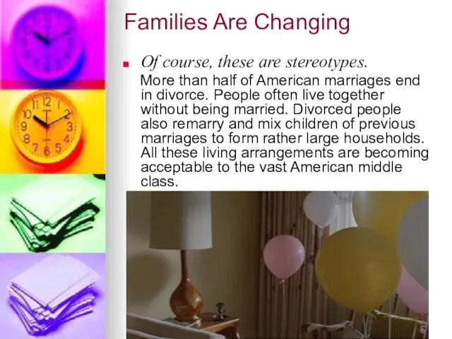 Families Are Changing Of course, these are stereotypes. More than half of